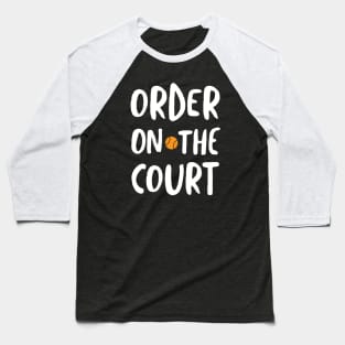 Funny Tennis Pun Order on the Court Baseball T-Shirt